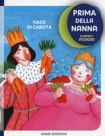 Naso di carota. Prima della nanna - Roberto Piumini - Libro Emme Edizioni 2015 | Libraccio.it