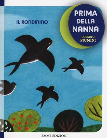 Il rondinino. Prima della nanna - Roberto Piumini - Libro Emme Edizioni 2015 | Libraccio.it