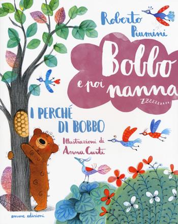 I perché di Bobbo. Bobbo e poi nanna. Ediz. illustrata. Vol. 6 - Roberto Piumini - Libro Emme Edizioni 2015 | Libraccio.it