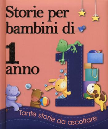 Storie per bambini di 1 anno. Ediz. illustrata - Melanie Joyce, Mike Garton - Libro Emme Edizioni 2015, Album | Libraccio.it