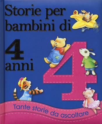 Storie per bambini di 4 anni. Ediz. illustrata - Melanie Joyce, Mike Garton - Libro Emme Edizioni 2015, Album | Libraccio.it