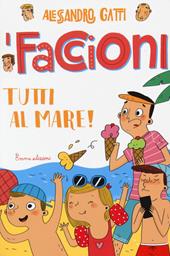 Tutti al mare! I Faccioni. Ediz. illustrata. Vol. 2