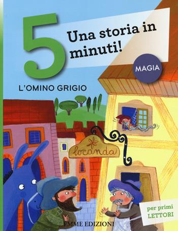 L' omino grigio. Una storia in 5 minuti! Ediz. a colori - Francesca Lazzarato - Libro Emme Edizioni 2015, Tre passi | Libraccio.it