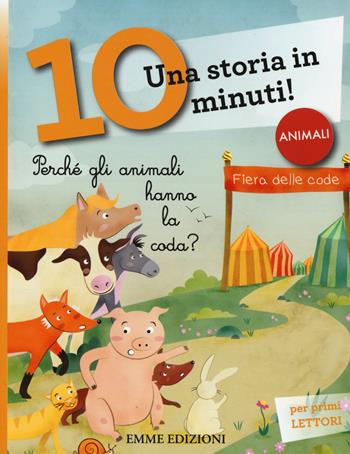 Perché gli animali hanno la coda? Una storia in 10 minuti! Ediz. illustrata - Pietro Ferrari - Libro Emme Edizioni 2015, Tre passi | Libraccio.it