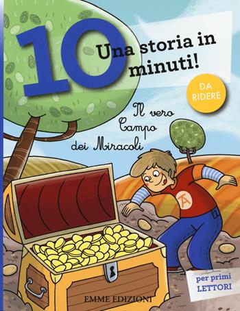 Il vero campo dei miracoli. Una storia in 10 minuti! Ediz. a colori - Stefano Bordiglioni - Libro Emme Edizioni 2015, Tre passi | Libraccio.it