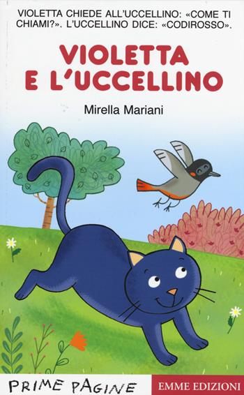 Violetta e l'uccellino. Stampatello maiuscolo. Ediz. illustrata - Mirella Mariani - Libro Emme Edizioni 2015, Prime pagine | Libraccio.it