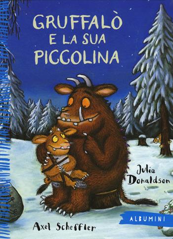 Gruffalò e la sua piccolina. Ediz. a colori - Julia Donaldson, Axel Scheffler - Libro Emme Edizioni 2015, Albumini | Libraccio.it