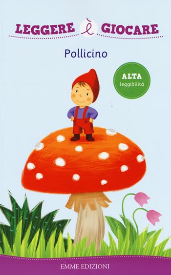 Pollicino. Ediz. illustrata - Stefano Bordiglioni - Libro Emme Edizioni 2015, Leggere è giocare | Libraccio.it