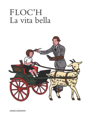 La vita bella. Ediz. illustrata - Floc'h - Libro Emme Edizioni 2015, Album | Libraccio.it