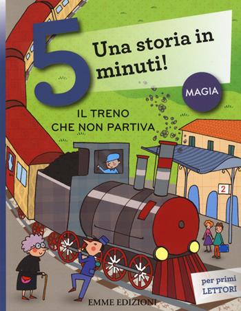 Il treno che non partiva. Una storia in 5 minuti! Ediz. a colori - Roberto Piumini - Libro Emme Edizioni 2015, Tre passi | Libraccio.it