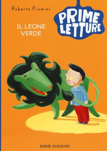 Il leone verde - Roberto Piumini - Libro Emme Edizioni 2015, Prime letture | Libraccio.it