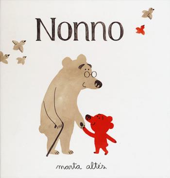 Nonno. Ediz. illustrata - Marta Altés - Libro Emme Edizioni 2015, Album | Libraccio.it
