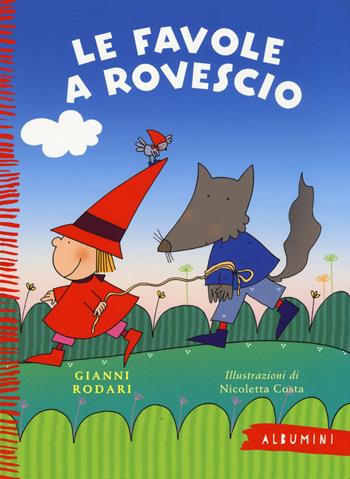 Le favole a rovescio. Ediz. a colori - Gianni Rodari, Nicoletta Costa - Libro Emme Edizioni 2015, Albumini | Libraccio.it