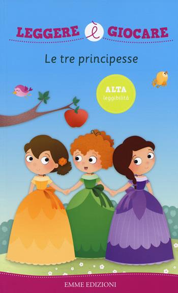 Le tre principesse. Ediz. illustrata - Angela Sbandelli, Francesca Lazzarato - Libro Emme Edizioni 2015, Leggere è giocare | Libraccio.it