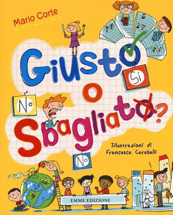 Giusto o sbagliato? - Mario Corte - Libro Emme Edizioni 2015, Album | Libraccio.it