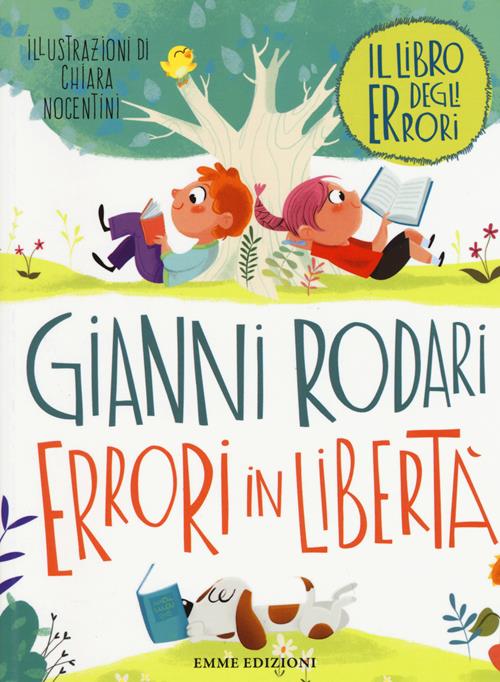 Errori in libertà. Il libro degli errori. Ediz. illustrata - Gianni Rodari  - Libro Emme Edizioni 2015