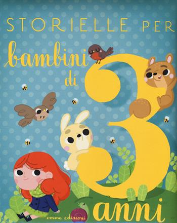 Storielle per bambini di 3 anni. Ediz. illustrata - Isabella Paglia - Libro Emme Edizioni 2016, Album | Libraccio.it