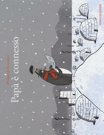 Papà è connesso. Ediz. illustrata - Philippe De Kemmeter - Libro Emme Edizioni 2016, Album | Libraccio.it