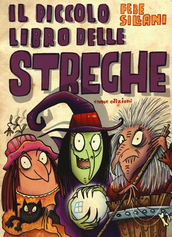 Il piccolo libro delle streghe. Piccoli libri mostruosi - Febe Sillani - Libro Emme Edizioni 2016 | Libraccio.it