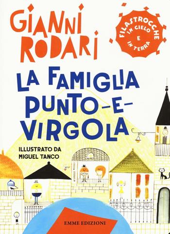 La famiglia Punto-e-virgola. Filastrocche in cielo e in terra - Gianni Rodari - Libro Emme Edizioni 2016 | Libraccio.it