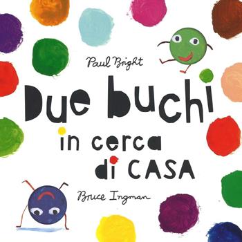 Due buchi in cerca di casa. Ediz. illustrata - Paul Bright, Bruce Ingman - Libro Emme Edizioni 2016, Album | Libraccio.it