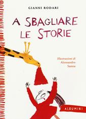 A sbagliare le storie. Ediz. a colori