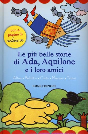 Le più belle storie di Ada, Aquilone e i loro amici. Con adesivi  - Libro Emme Edizioni 2016, Prime pagine | Libraccio.it