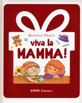 Viva la mamma! Ediz. illustrata