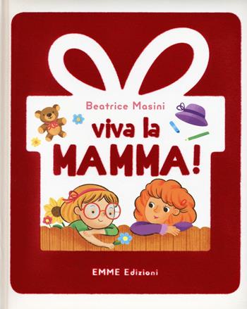Viva la mamma! Ediz. illustrata - Beatrice Masini - Libro Emme Edizioni 2016, Album | Libraccio.it