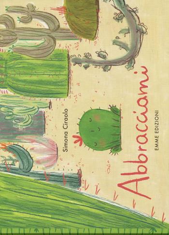 Abbracciami. Ediz. illustrata - Simona Ciraolo - Libro Emme Edizioni 2016, Album illustrati | Libraccio.it