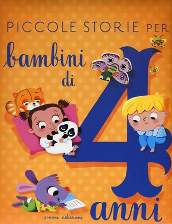 Piccole storie per bambini di 4 anni. Ediz. illustrata - Stefano Bordiglioni - Libro Emme Edizioni 2016, Album | Libraccio.it