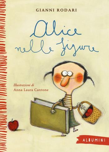 Alice nelle figure. Ediz. a colori - Gianni Rodari, Anna Laura Cantone - Libro Emme Edizioni 2016, Albumini | Libraccio.it