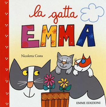 La gatta Emma. Ediz. illustrata - Nicoletta Costa - Libro Emme Edizioni 2016, Primi libri | Libraccio.it