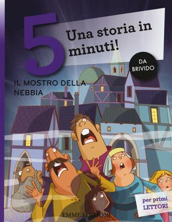 Il mostro nella nebbia. Una storia in 5 minuti! Ediz. a colori - Stefano Bordiglioni - Libro Emme Edizioni 2016, Tre passi | Libraccio.it