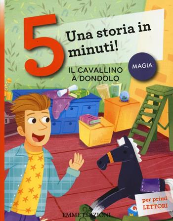 Il cavallino a dondolo. Una storia in 5 minuti! Ediz. a colori - Stefano Bordiglioni - Libro Emme Edizioni 2016, Tre passi | Libraccio.it