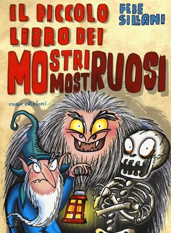 Il piccolo libro dei mostri mostruosi. Piccoli libri mostruosi. Ediz. illustrata - Febe Sillani - Libro Emme Edizioni 2016 | Libraccio.it