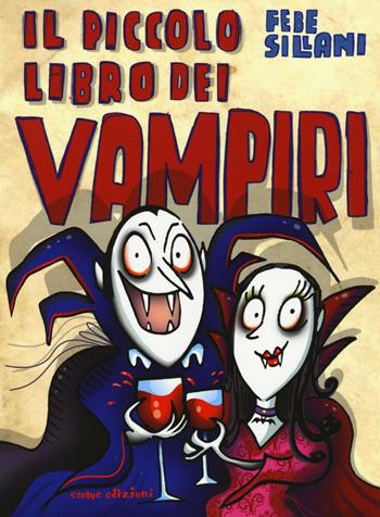 Il piccolo libro dei vampiri. Piccoli libri mostruosi. Ediz. illustrata - Febe Sillani - Libro Emme Edizioni 2016 | Libraccio.it