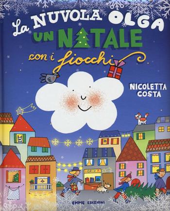 La nuvola Olga. Un Natale con i fiocchi. Ediz. illustrata - Nicoletta Costa - Libro Emme Edizioni 2016, Album | Libraccio.it