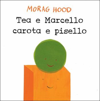 Tea e Marcello carota e pisello. Ediz. a colori - Morag Hood - Libro Emme Edizioni 2017, Album | Libraccio.it