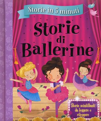 Storie di ballerine. Storie in 5 minuti. Ediz. a colori - Xanna Eve Chown - Libro Emme Edizioni 2017 | Libraccio.it
