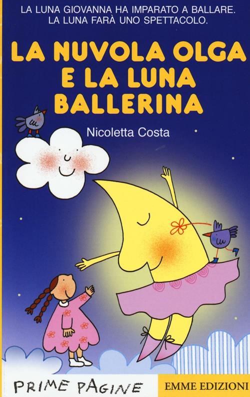 La nuvola Olga e la luna ballerina. Stampatello maiuscolo. Ediz. a colori -  Nicoletta Costa - Libro Emme