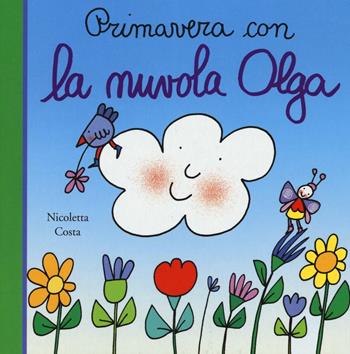 Primavera con la nuvola Olga. Ediz. a colori - Nicoletta Costa - Libro Emme Edizioni 2017, Primi libri | Libraccio.it