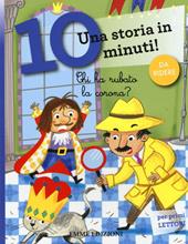 Chi ha rubato la corona? Una storia in 10 minuti! Ediz. a colori