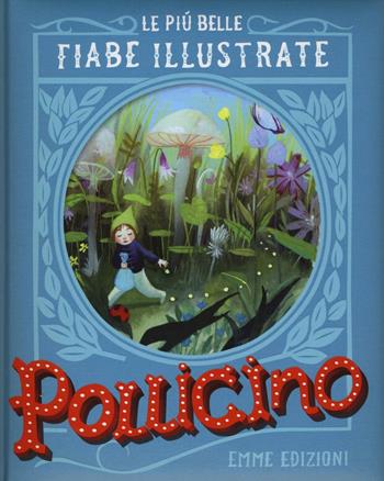 Pollicino. Le più belle fiabe illustrate. Ediz. a colori - Giuditta Campello - Libro Emme Edizioni 2017 | Libraccio.it