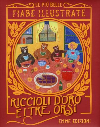 Riccioli d'oro e i tre orsi. Le più belle fiabe illustrate. Ediz. a colori - Giuditta Campello - Libro Emme Edizioni 2017 | Libraccio.it