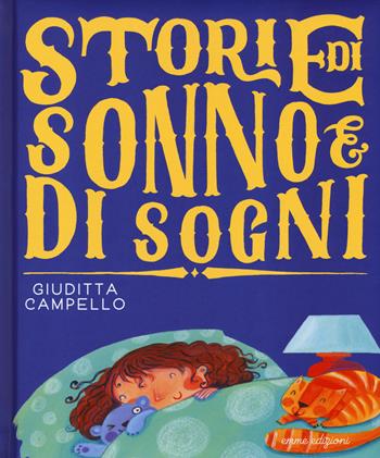 Storie di sonno e di sogni. Ediz. a colori - Giuditta Campello - Libro Emme Edizioni 2017, Album | Libraccio.it