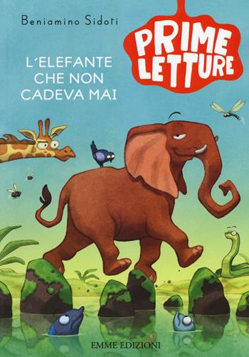 L' elefante che non cadeva mai. Ediz. a colori - Beniamino Sidoti - Libro Emme Edizioni 2017, Prime letture | Libraccio.it