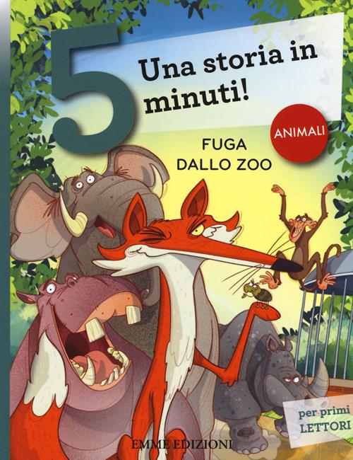 Fuga dallo zoo. Una storia in 5 minuti! Ediz. a colori - Stefano  Bordiglioni - Libro Emme Edizioni