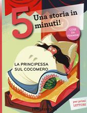 La principessa sul cocomero. Una storia in 5 minuti! Ediz. a colori