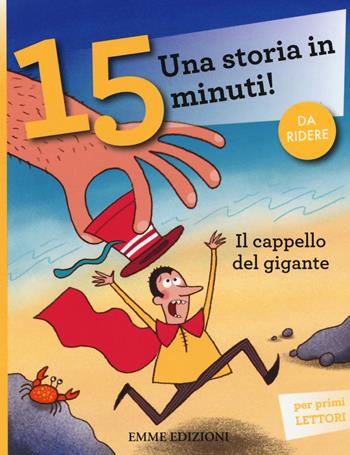 Il cappello del gigante. Una storia in 15 minuti! Ediz. a colori - Stefano Bordiglioni - Libro Emme Edizioni 2017, Tre passi | Libraccio.it